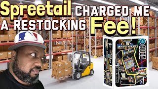 SpreeTail Charged me a  Restocking fee for Basic Fun WrestleFest Countercade!