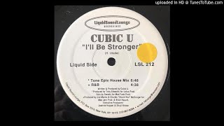 Cubic U - I'll Be Stronger (Tone Epic House Mix) (1997)