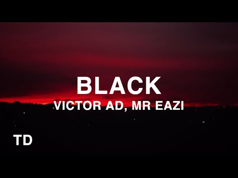 Victor AD - Black (Lyrics) ft. Mr Eazi