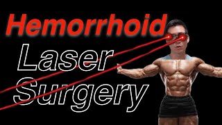Laser Hemorrhoid Surgery | Dr Chung
