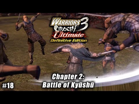 Warriors Orochi 3 Ultimate: Story Gameplay Part #18 - Chapter 2: Battle of Kyūshū