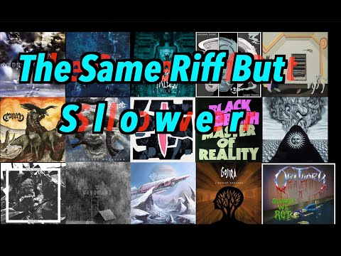 Metal Tropes 1 - The Same Riff But Slower
