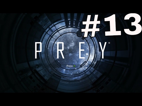 PREY Gameplay Walkthrough Part 13 - (XBOX ONE)