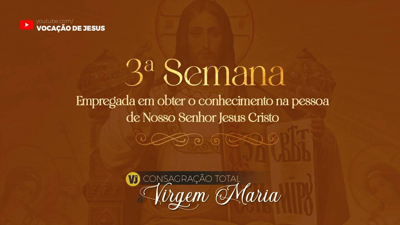 CONSAGRAÇÃO TOTAL A SANTISSÍMA VIRGEM |  3ª SEMANA | VOCAÇÃO DE JESUS