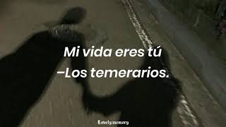 Mi vida eres tú–Los Temerarios(Letra).