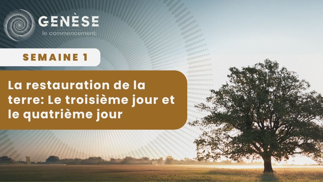 Semaine 1 - La restauration de la terre: Le troisième jour et le quatrième jour