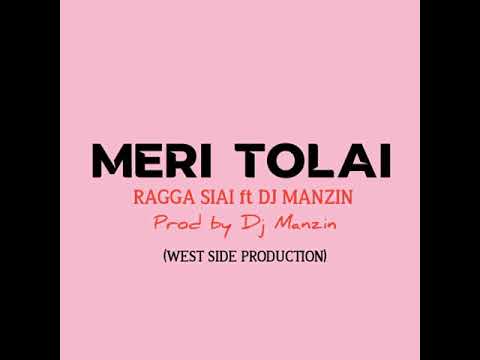 Meri Tolai (2019) - Ragga Siai ft DJ Manzin (Prod by DJ Manzin) [West Side Production]