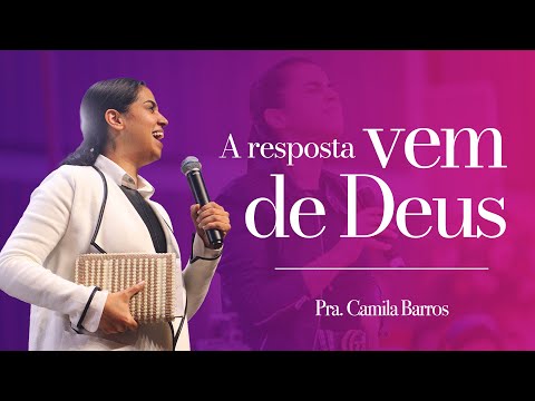 A RESPOSTA VEM DE DEUS I Camila Barros