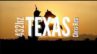 432 Hz | TEXAS | CHRIS REA | Lyrics