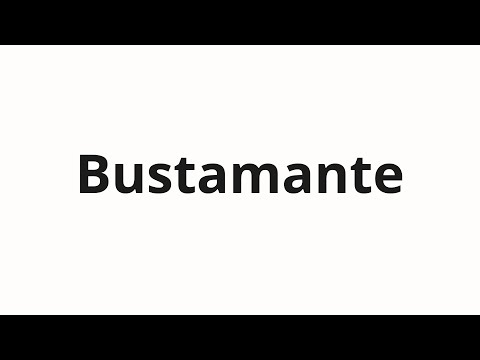 How to pronounce Bustamante