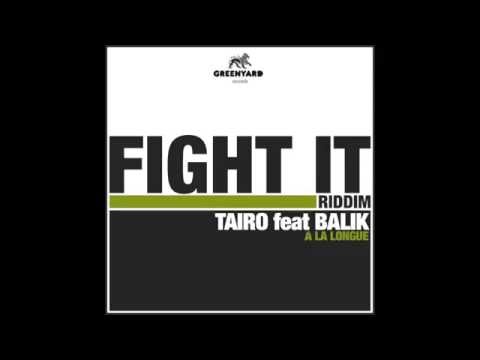 TAIRO feat BALIK - A La Longue ("Fight It Riddim" produced by Greenyard Records)