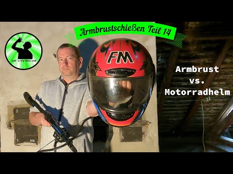 Armbrustschießen Teil 14 - Armbrust vs. Motorradhelm