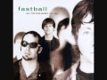 Fastball - Better Than It Was - UMusic Fastball - Better Than It Was