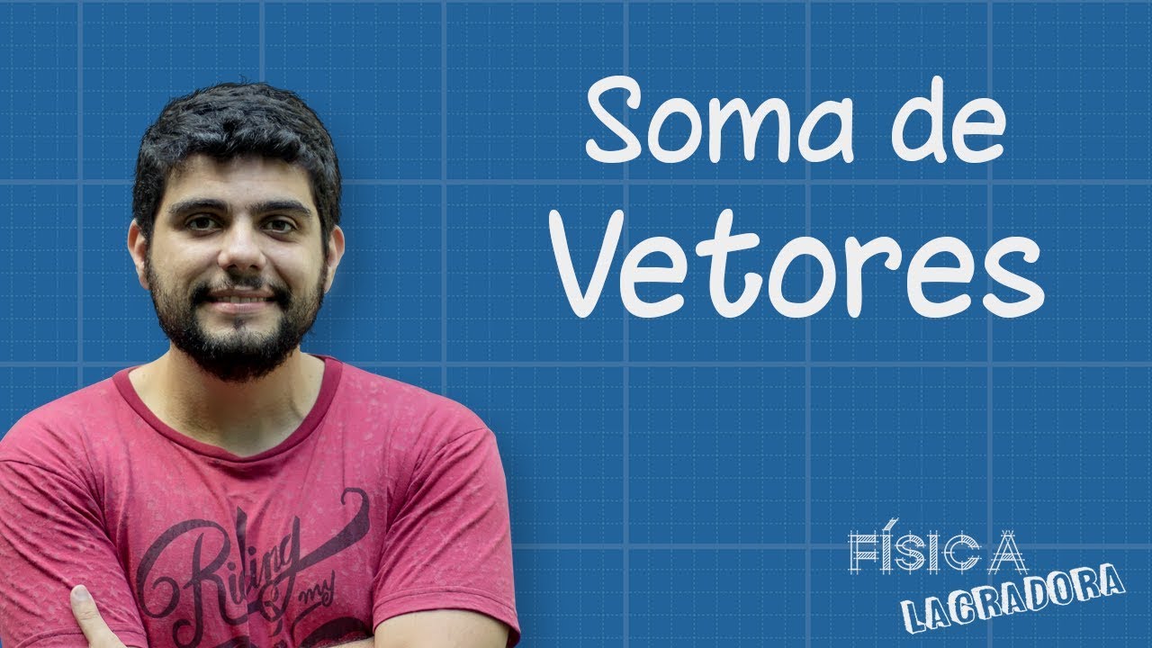 Soma de Vetores [Física Lacradora]