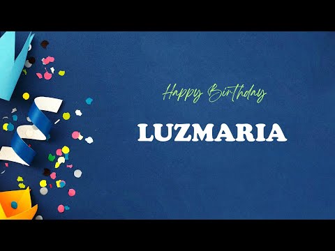 LUZMARIA Birthday Song – Happy Birthday LUZMARIA