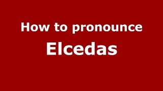 How to pronounce Elcedas