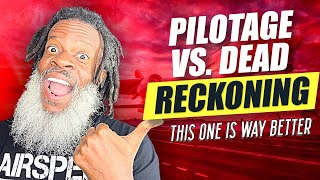 PILOTAGE vs. DEAD RECKONING - This ONE is WAY BETTER...AND HERE'S WHY | Private Pilot License