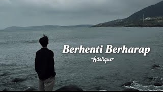 Download lagu Berhenti Berharap - Adelique ( official music lirik ) mp3