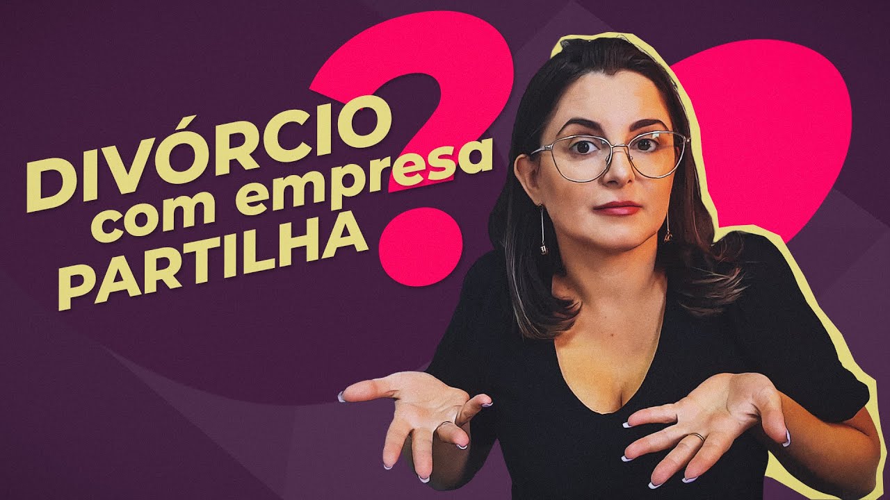 Divórcio com empresa, partilha?