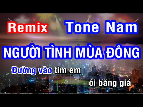Karaoke Người Tình Mùa Đông Remix Tone Nam | Nhan KTV
