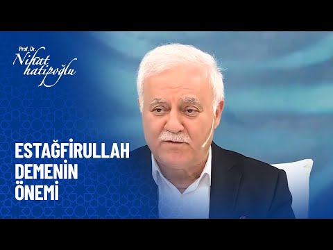 Estağfirullah demenin önemi - Nihat Hatipoğlu
