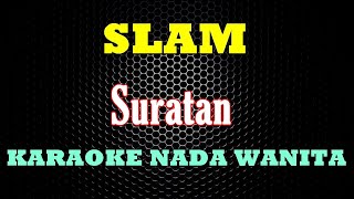 Download lagu SURATAN Slam KARAOKE Nada WANITA mp3 Download lagu SURATAN Slam KARAOKE Nada WANITA mp3