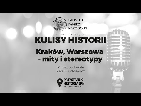 KRAKÓW, WARSZAWA - MITY I STEREOTYPY – cykl Kulisy historii odc. 66