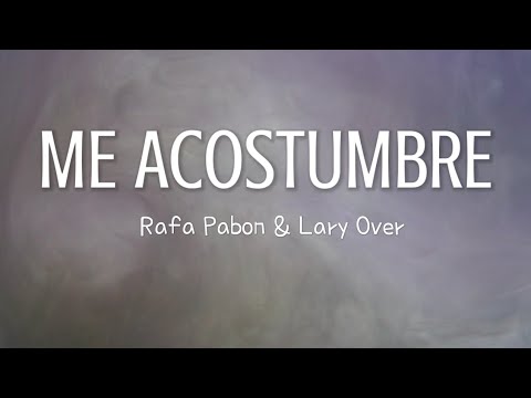 Me Acostumbre - Rafa Pabon & Lary Over (Letra/Lyrics)