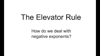 The Elevator Rule - Dealing with NEGATIVE EXPONENTS