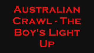 Australian Crawl - Boy&#39;s Light Up Lyrics