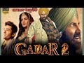 Gadar 2 Full Movie HD 4k Sunny Deol Ameeha Patel Utkarsh Sharma Sunnydeol Ameeshapatel Gadar2