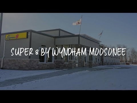 Super 8 by Wyndham Moosonee Review - Moosonee , Canada