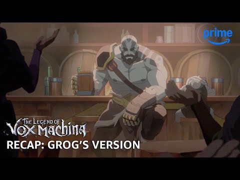 Grog's Vox Recap - The Legend of Vox Machina | Prime Video