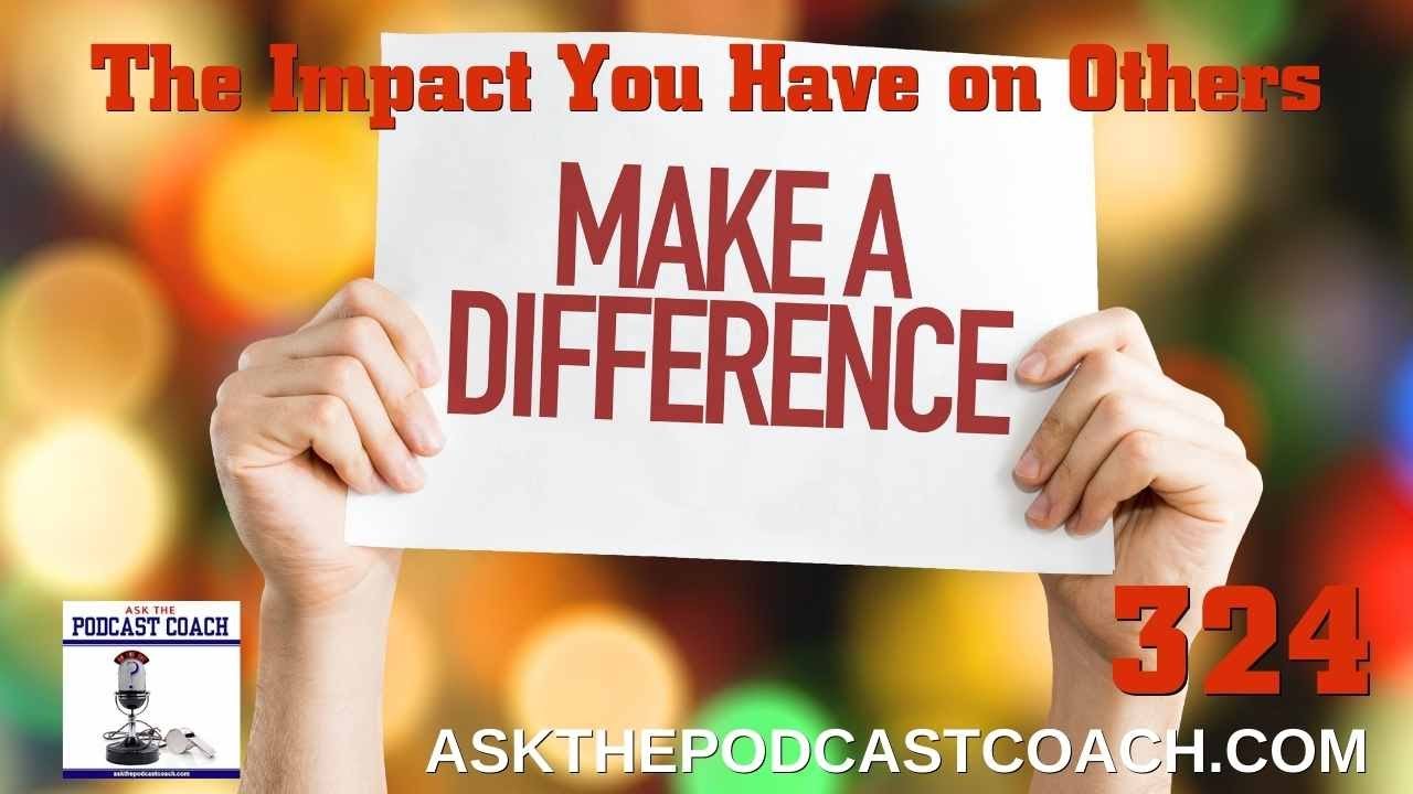 The Impact You Have On Others