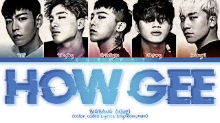 BIGBANG (빅뱅) HOW GEE Lyrics (Color Coded Lyrics Eng)