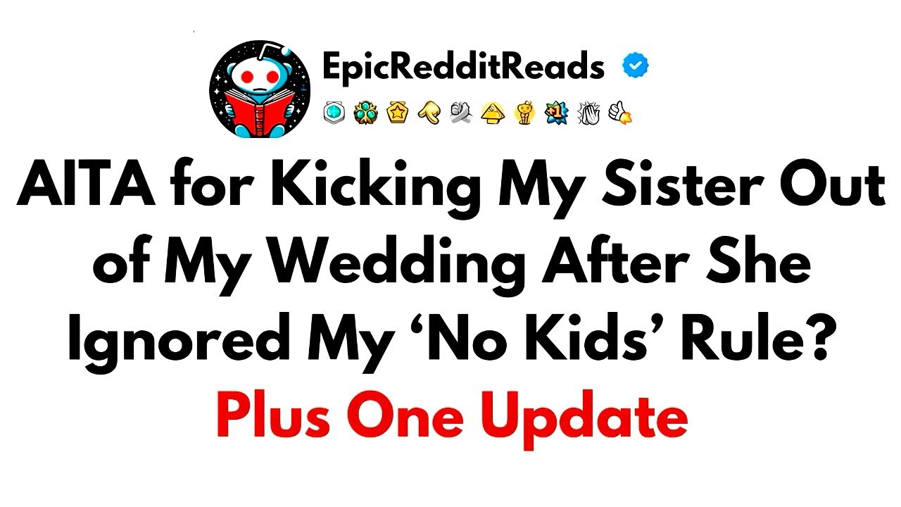 AITA for Kicking My Sister Out of My Wedding After She Ignored My No Kids Rule?
