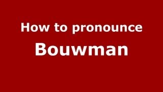How to pronounce Bouwman