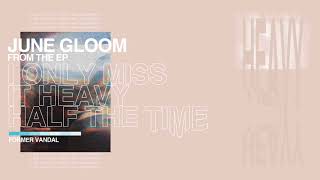 &quot;JUNE GLOOM&quot; (AUDIO) - Former Vandal