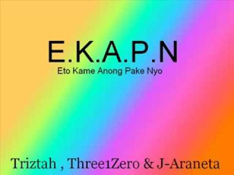 E.K.A.P.N.- Triztah , Three1Zero & J-Araneta