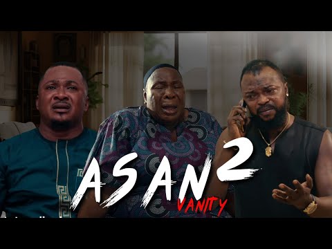ASAN (VANITY) 2 –  Latest Nollywood Movie 2025 | Kolawole Ajeyemi | Fausat Balogun | Temitope Aremu 