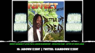 Perfect Giddimani Ft Lutan Fyah & Jahdan Blakkamoore - Revolution Come - Better Off Dread