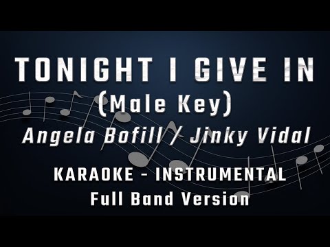 TONIGHT I GIVE IN - MALE KEY - FULL BAND KARAOKE - INSTRUMENTAL - ANGELA BOFILL / JINKY VIDAL