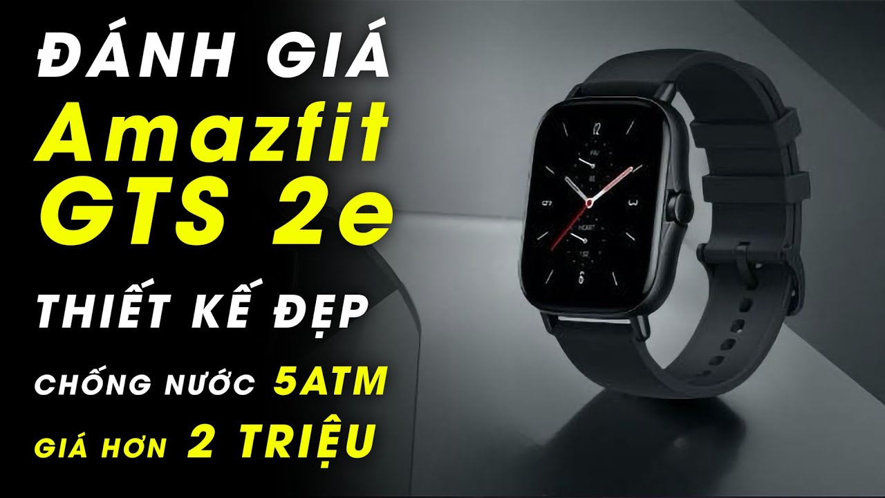 Đánh giá Huami Amazfit GTS 2e: Đẹp như Apple Watch, kháng nước 50m