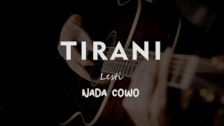 Download lagu TIRANI // LESTI // KARAOKE GITAR AKUSTIK NADA COWO ( MALE ) mp3