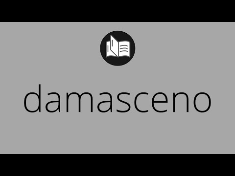 Que significa DAMASCENO • damasceno SIGNIFICADO • damasceno DEFINICIÓN • Que es DAMASCENO