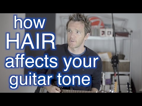 How your Hair Affects your Guitar Tone