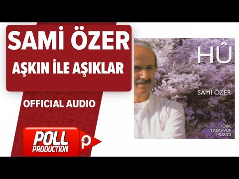 Sami Özer - Aşkın ile Aşıklar - ( Official Audio )