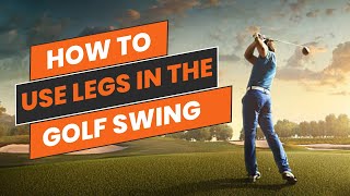Master Your Golf Swing: Leg Movement and Sequencing