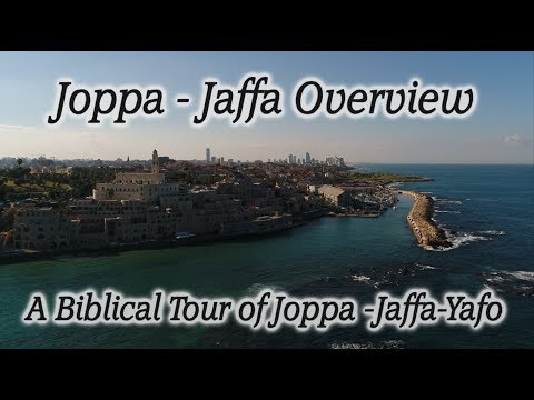 Joppa, Jaffa, Yafo, Israel Biblical Overview & Tour! Jonah, Simon the Tanner, Peter, Philip, Dorcus