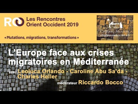 Rencontres Orient Occident 2019 - DÉBAT L’Europe face aux crises migratoires